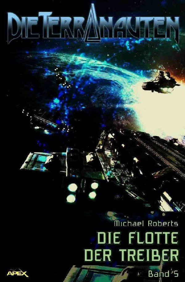 Cover: 9783748555674 | DIE TERRANAUTEN, Band 5: DIE FLOTTE DER TREIBER | Michael Roberts