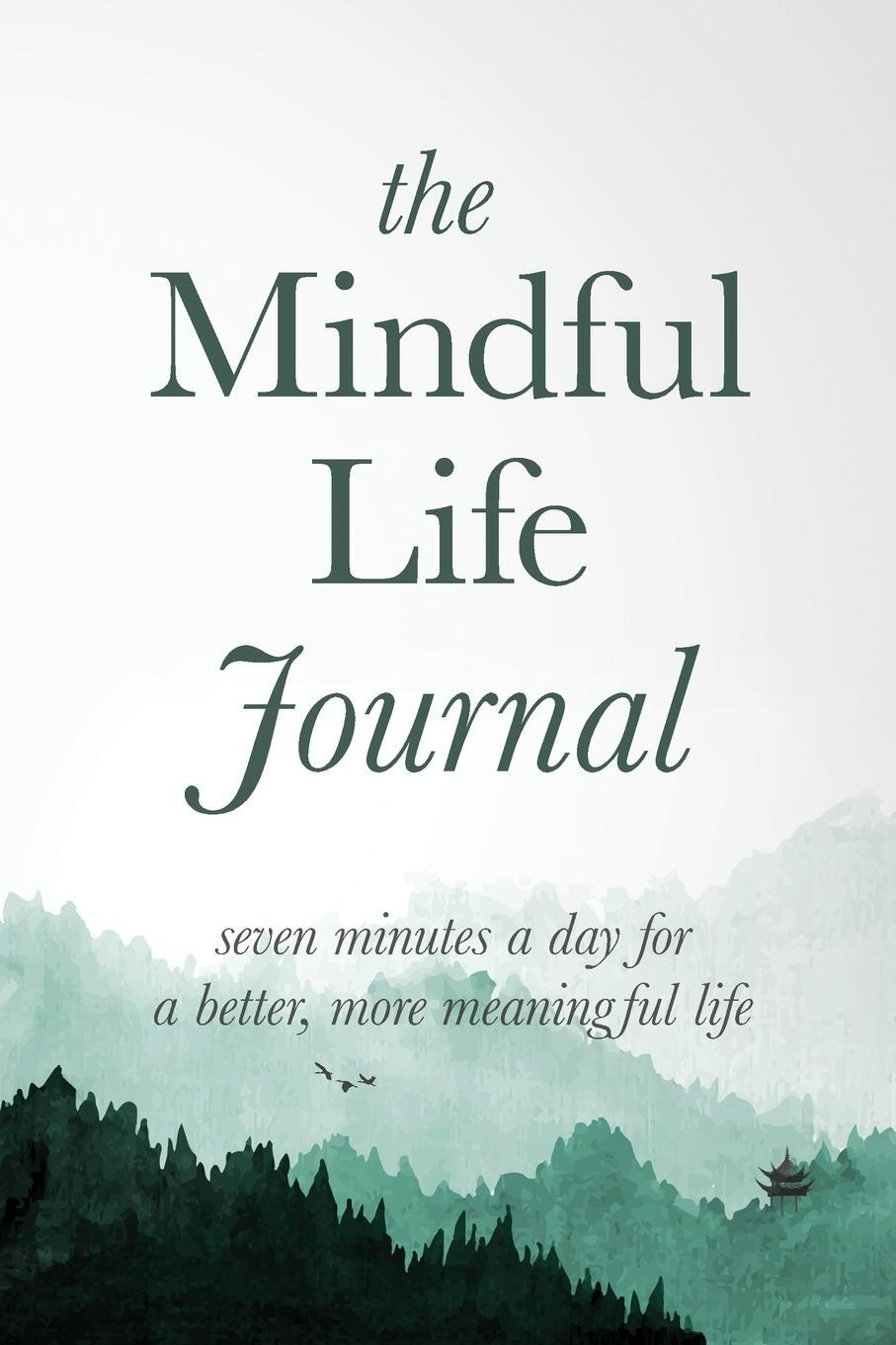 Cover: 9781948337007 | The Mindful Life Journal | Better Life Journals | Taschenbuch | 2017