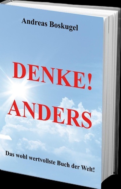 Cover: 9783981537796 | DENKE! ANDERS | Das wohl wertvollste Buch der Welt! | Andreas Boskugel