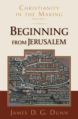 Cover: 9780802878007 | Beginning from Jerusalem | Christianity in the Making, Volume 2 | Dunn