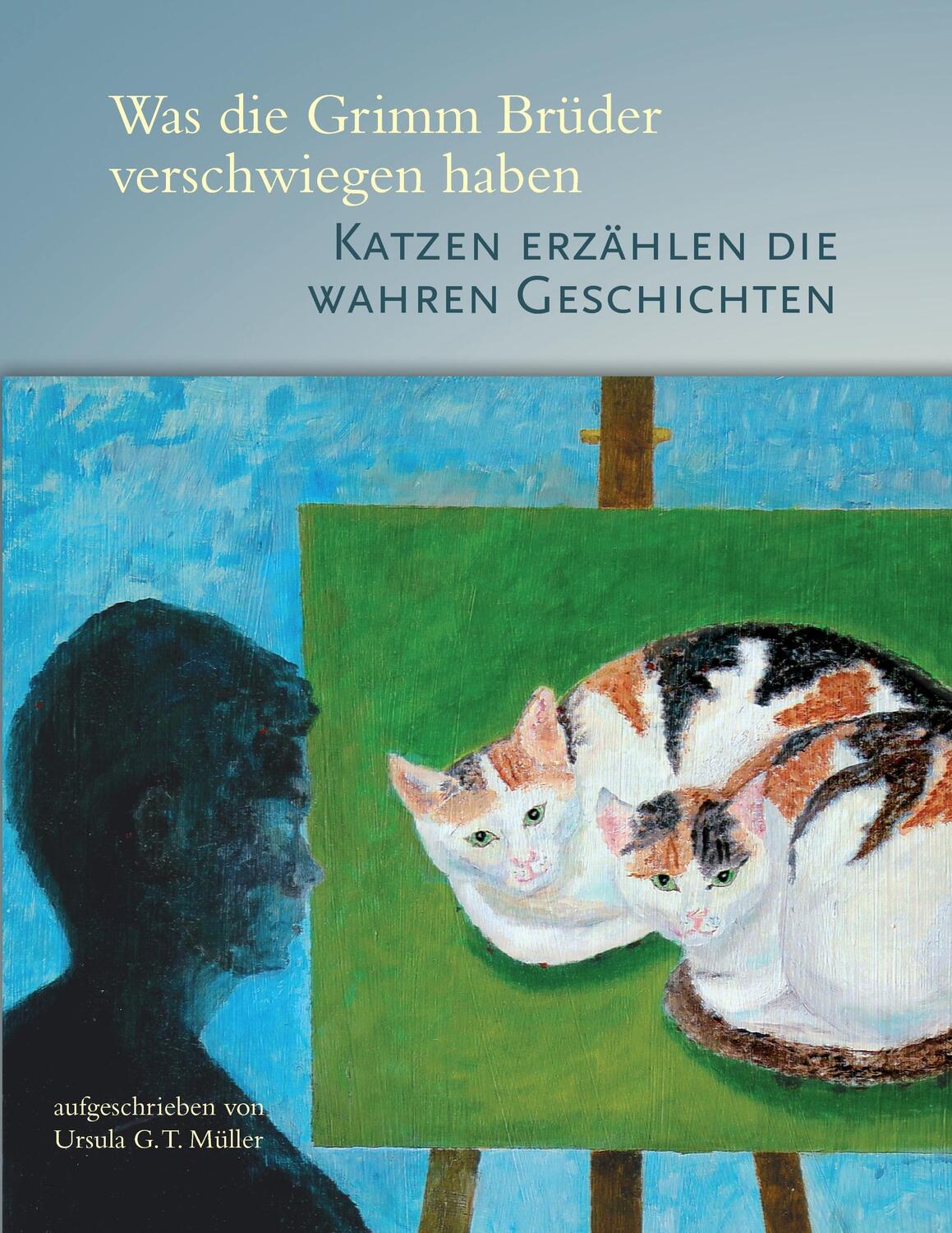 Cover: 9783743151376 | Was die Grimm Brüder verschwiegen haben | Ursula G.T. Müller | Buch