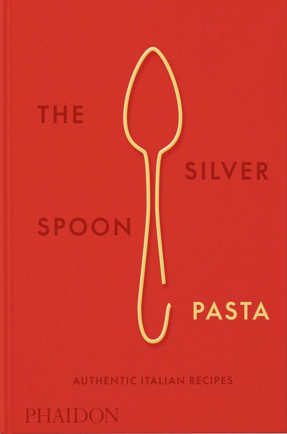 Cover: 9780714865980 | The Silver Spoon Pasta | Authentic Italian Recipes | The Silver | Buch