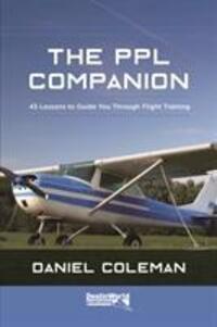 Cover: 9781999647025 | The PPL Companion | 45 Lessons to Guide You Through Flight Training