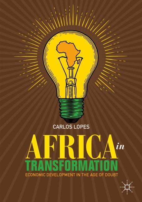 Cover: 9783030012908 | Africa in Transformation | Economic Development in the Age of Doubt