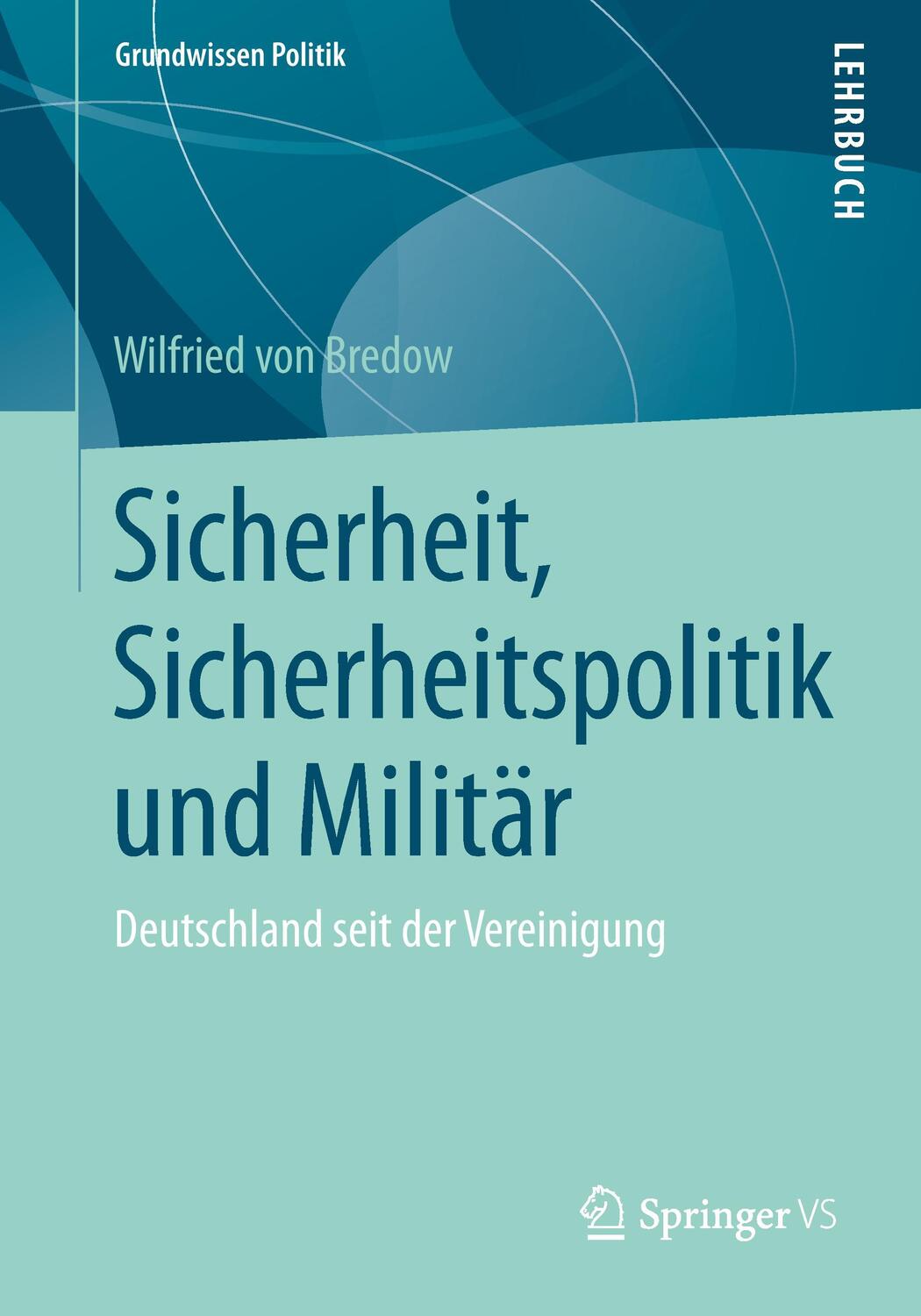 Cover: 9783658053321 | Sicherheit, Sicherheitspolitik und Militär | Wilfried von Bredow