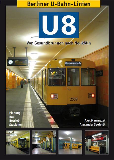 Cover: 9783936573404 | Berliner U-Bahn-Linien: U8 - Von Gesundbrunnen nach Neukölln | Buch