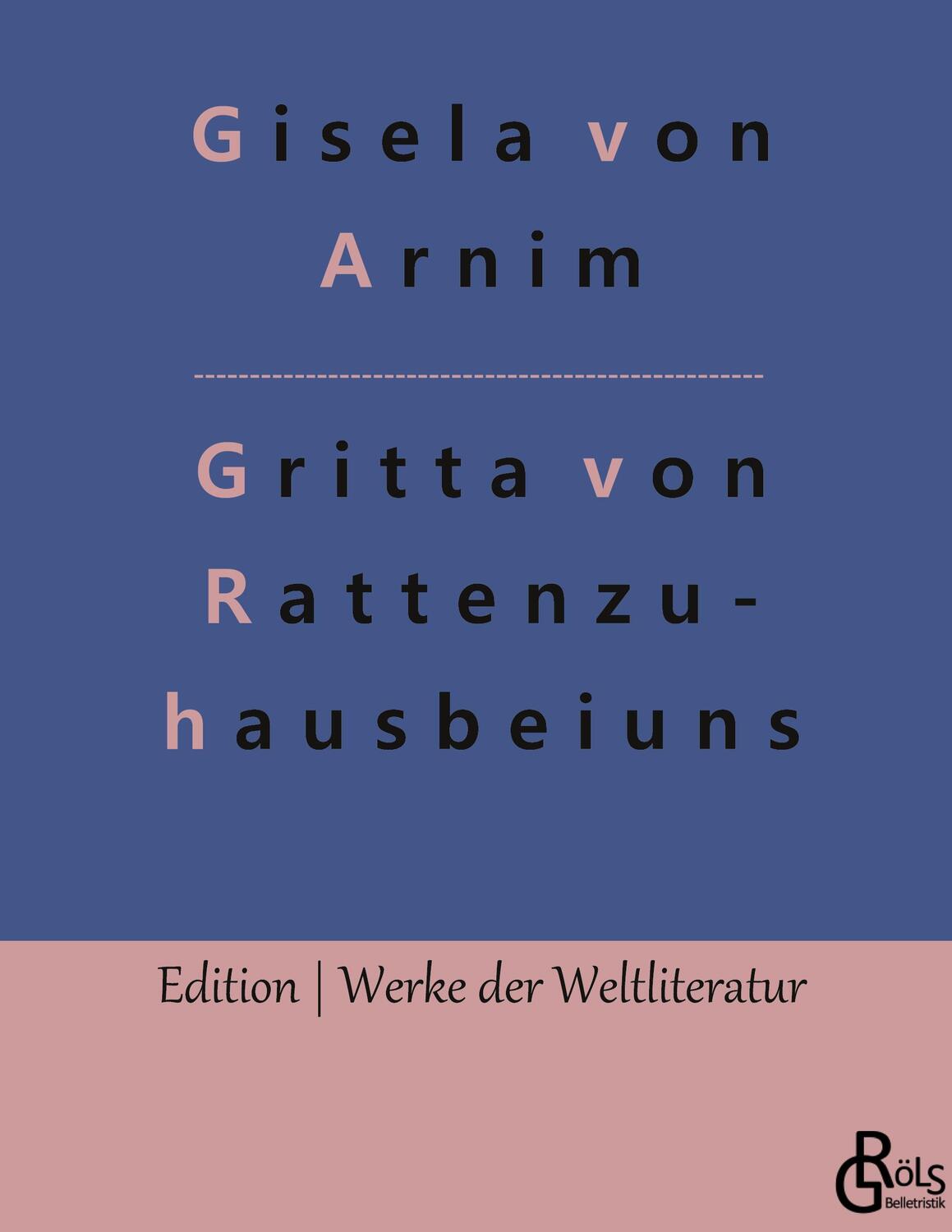Cover: 9783966375702 | Hochgräfin Gritta von Rattenzuhausbeiuns | Märchen | Gisela Von Arnim