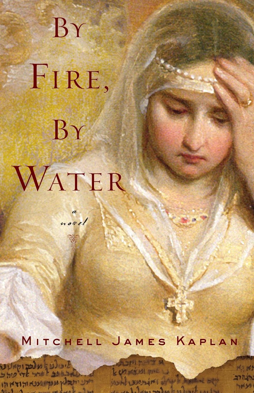 Cover: 9781590513521 | By Fire, By Water | A Novel | Mitchell James Kaplan | Taschenbuch