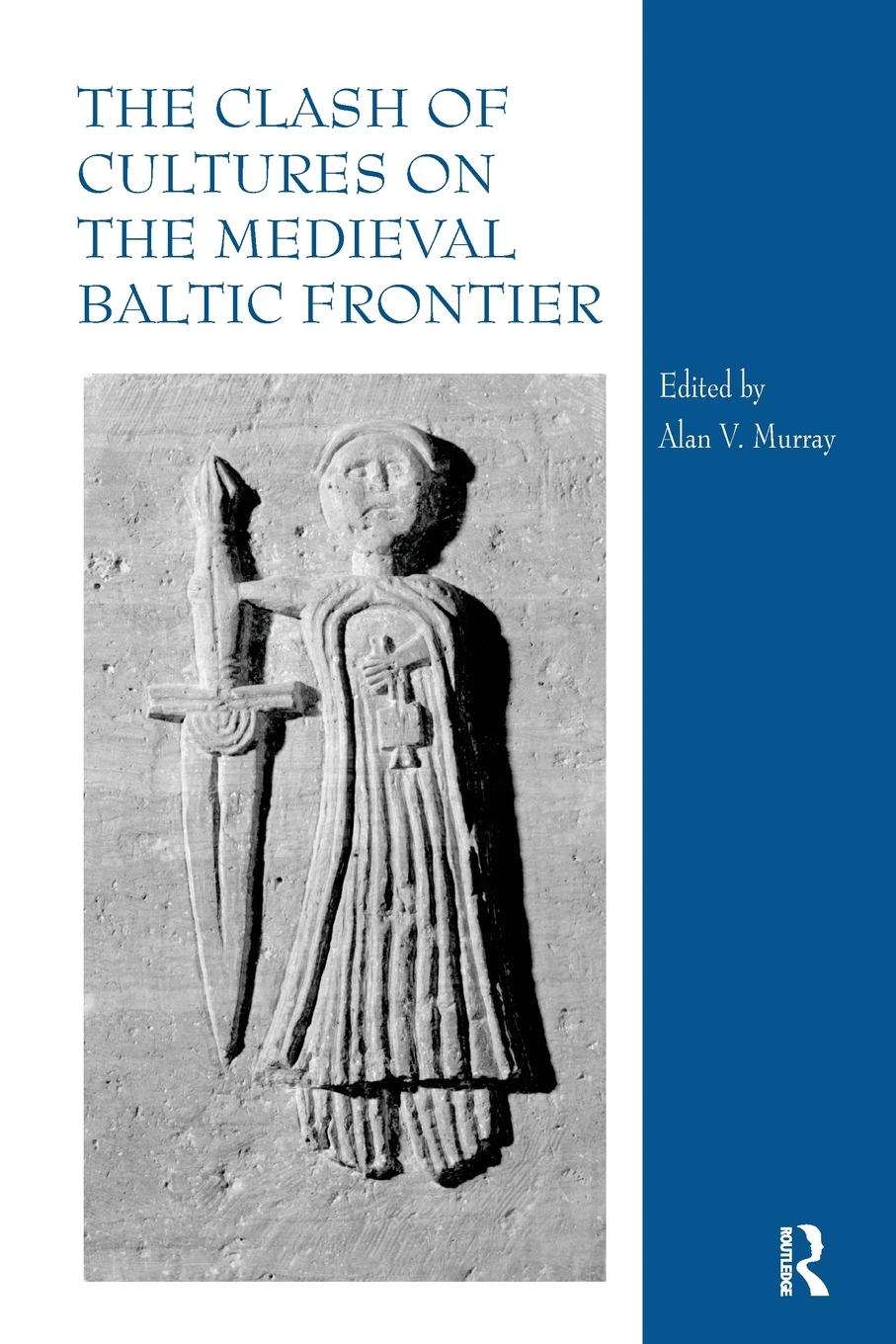 Cover: 9780367740153 | The Clash of Cultures on the Medieval Baltic Frontier | Alan V. Murray