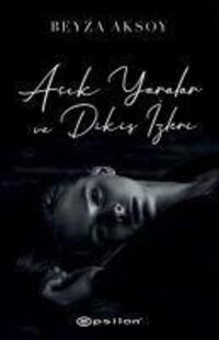 Cover: 9786051736921 | Acik Yaralar ve Dikis Izleri | Beyza Aksoy | Taschenbuch | Türkisch
