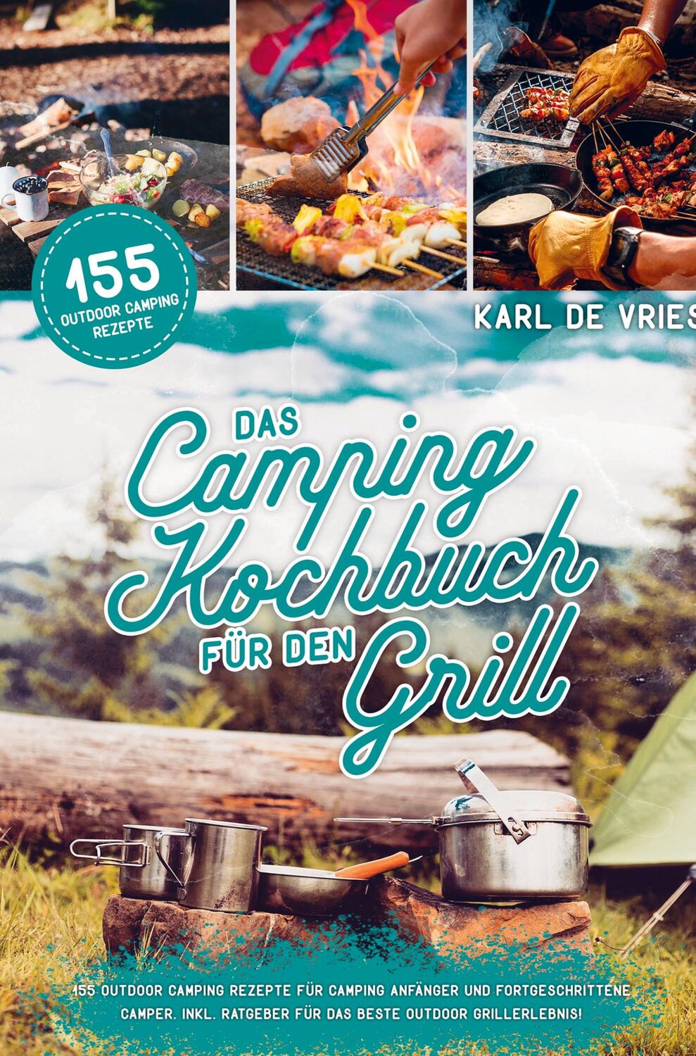 Cover: 9789403674704 | Das Camping Kochbuch für den Grill | Karl de Vries | Buch | 208 S.