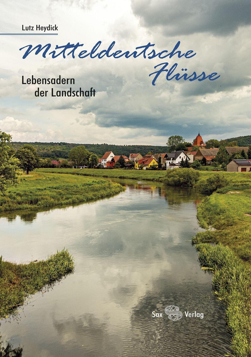 Cover: 9783867292702 | Mitteldeutsche Flüsse | Lebensadern der Landschaft | Lutz Heydick