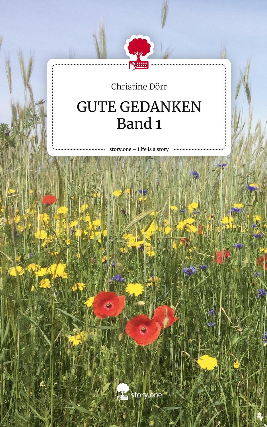 Cover: 9783711507907 | GUTE GEDANKEN Band 1. Life is a Story - story.one | Christine Dörr