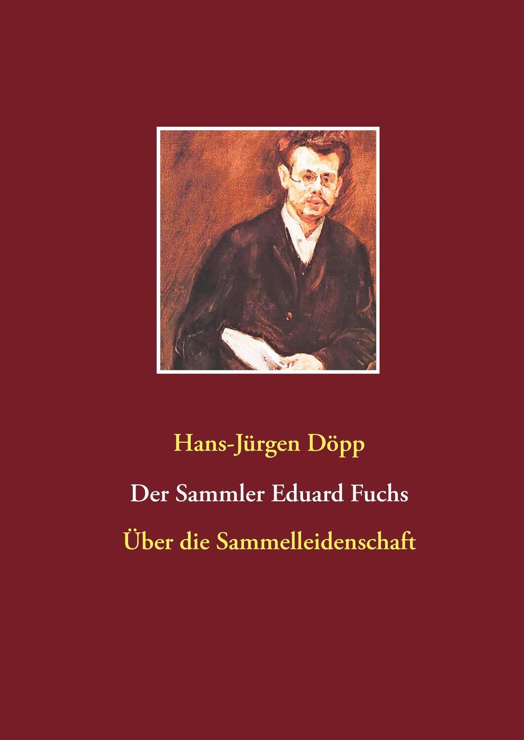 Cover: 9783744801539 | Der Sammler Eduard Fuchs | Über die Sammelleidenschaft | Döpp | Buch