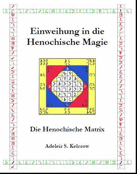 Cover: 9783942187015 | Einweihung in die Henochische Magie | Die Henochische Matrix | Kelcrow