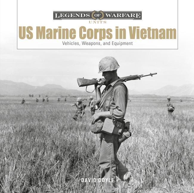 Cover: 9780764362606 | US Marine Corps in Vietnam | Vehicles, Weapons, and Equipment | Doyle