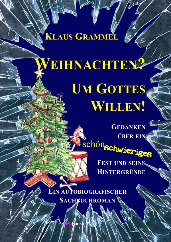 Cover: 9783746765235 | Weihnachten? Um Gottes Willen! | Klaus Grammel | Taschenbuch | 300 S.