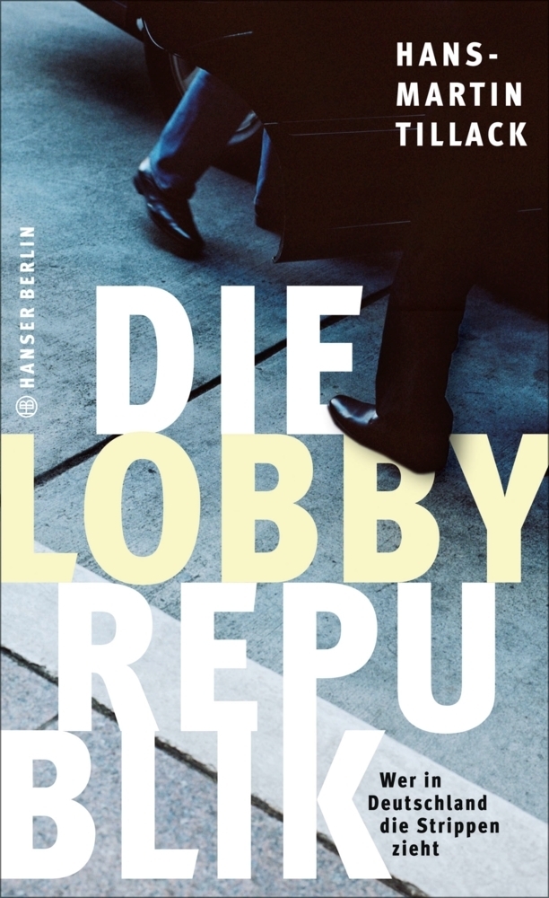 Die Lobby-Republik - Tillack, Hans-Martin