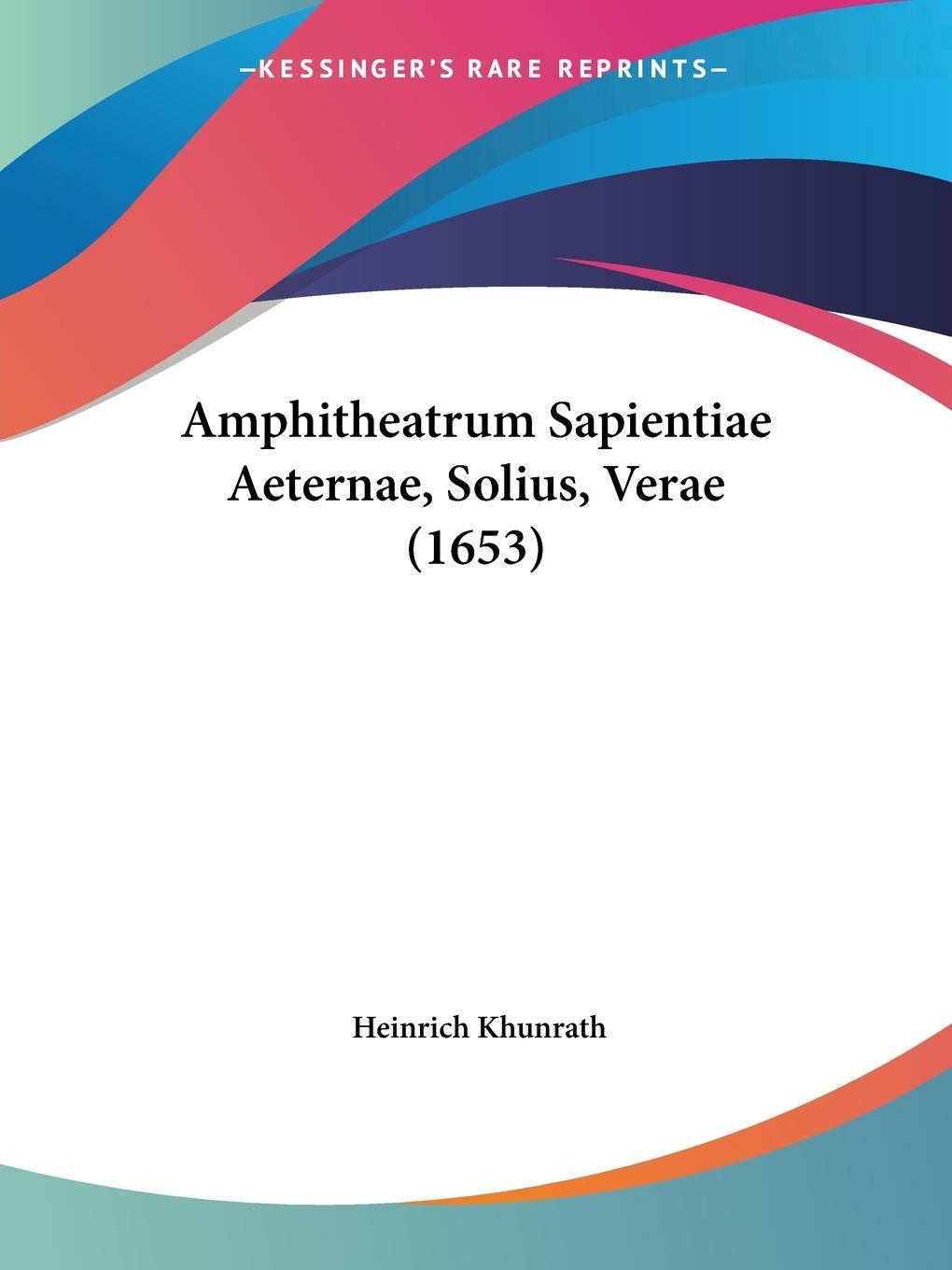 Cover: 9781120145055 | Amphitheatrum Sapientiae Aeternae, Solius, Verae (1653) | Khunrath