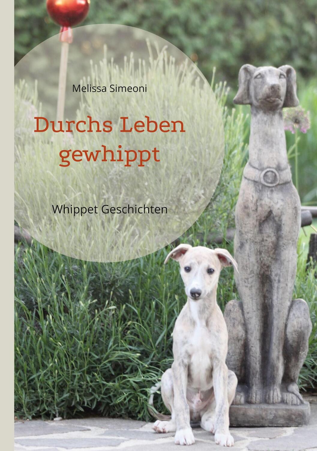 Cover: 9783756816217 | Durchs Leben gewhippt | Whippet Geschichten | Melissa Simeoni | Buch
