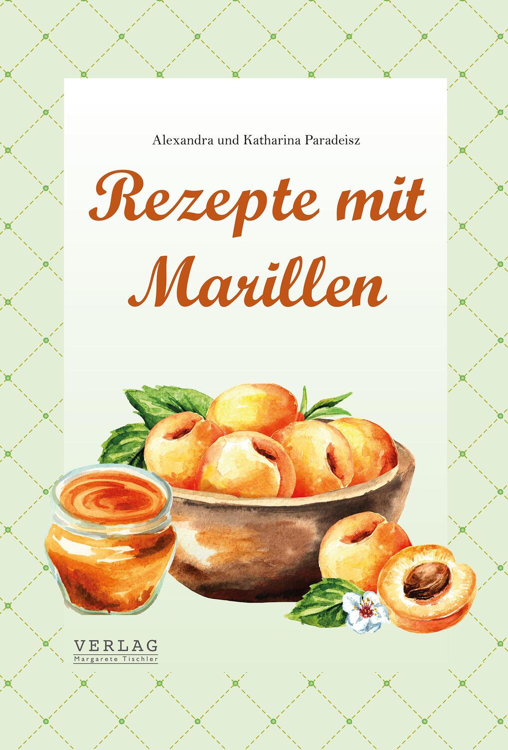 Cover: 9783903370142 | Rezepte mit Marillen | Alexandra Paradeisz (u. a.) | Buch | Deutsch