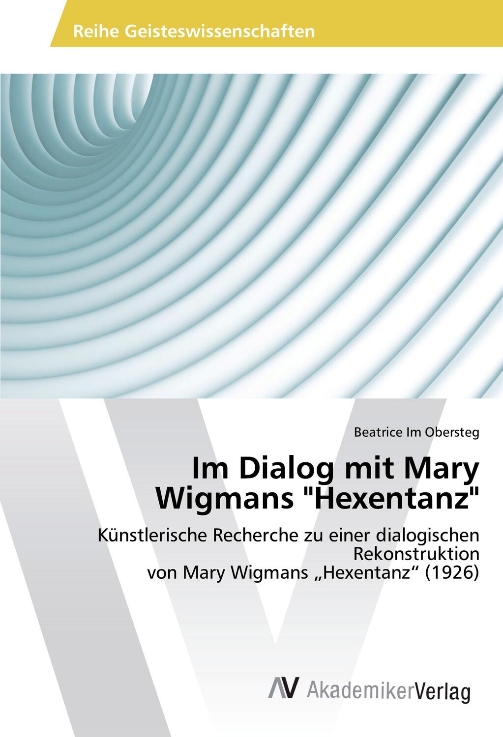 Cover: 9783639844313 | Im Dialog mit Mary Wigmans "Hexentanz" | Beatrice Im Obersteg | Buch