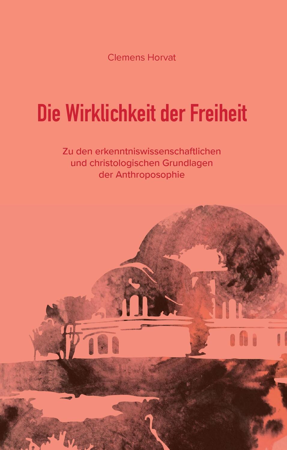 Cover: 9783743137776 | Die Wirklichkeit der Freiheit | Clemens Horvat | Buch | 164 S. | 2017