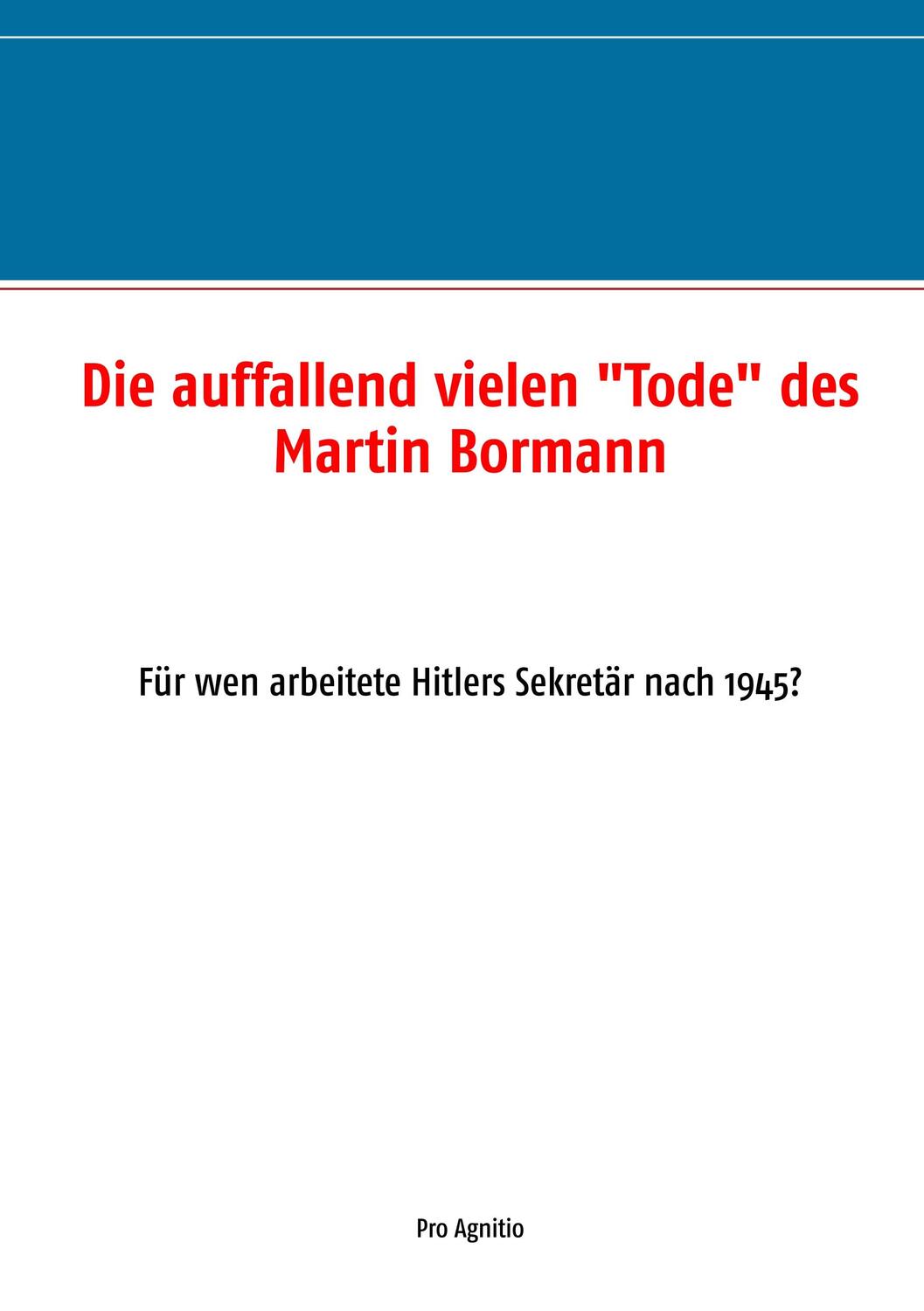 Cover: 9783748108092 | Die auffallend vielen "Tode" des Martin Bormann | Alfred H. Mühlhäuser