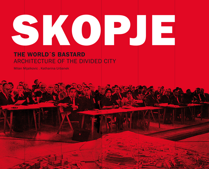 Cover: 9783851299137 | Skopje: The Word's Bastard | Architecture of the Devided City | Buch