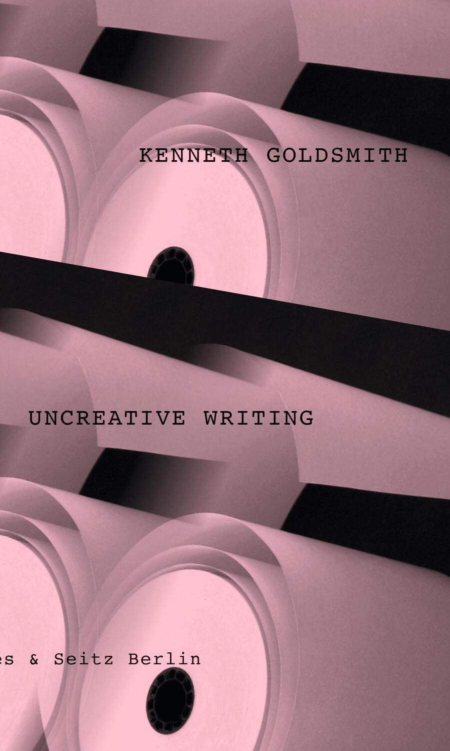 Cover: 9783957572523 | Uncreative Writing | Kenneth Goldsmith | Buch | 351 S. | Deutsch