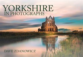 Cover: 9781445653952 | Yorkshire in Photographs | Dave Zdanowicz | Taschenbuch | Englisch