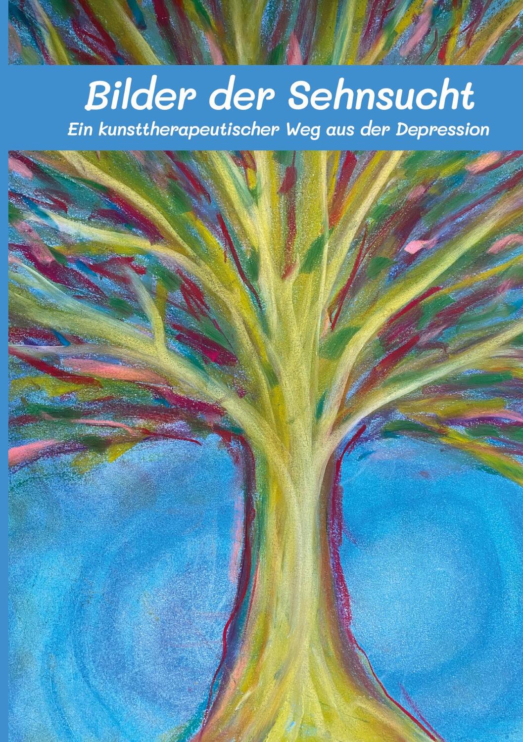 Cover: 9783758321559 | Bilder der Sehnsucht | Ein kunsttherapeutischer Weg aus der Depression