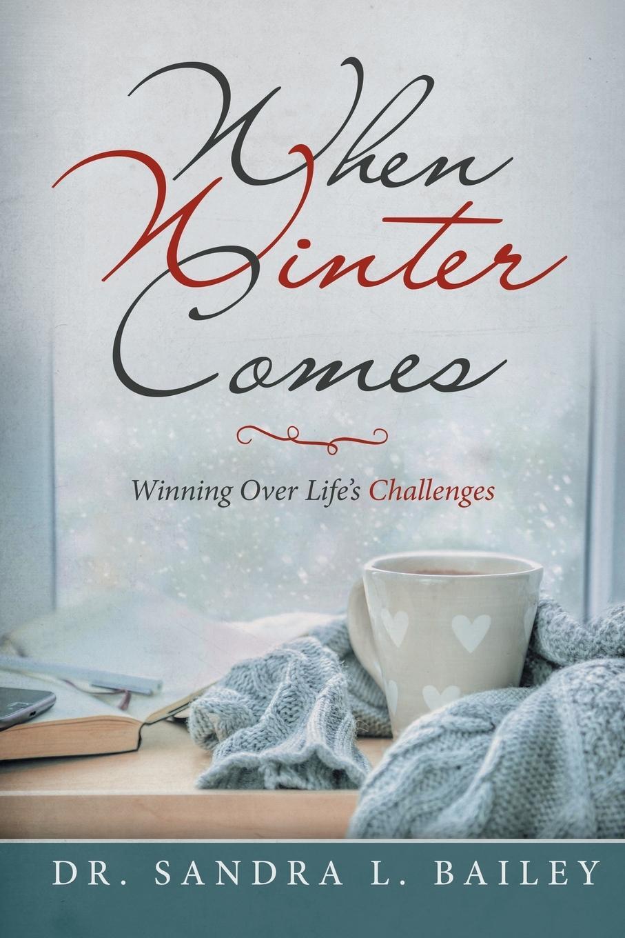 Cover: 9781728320960 | When Winter Comes | Winning over Life's Challenges | Sandra L. Bailey