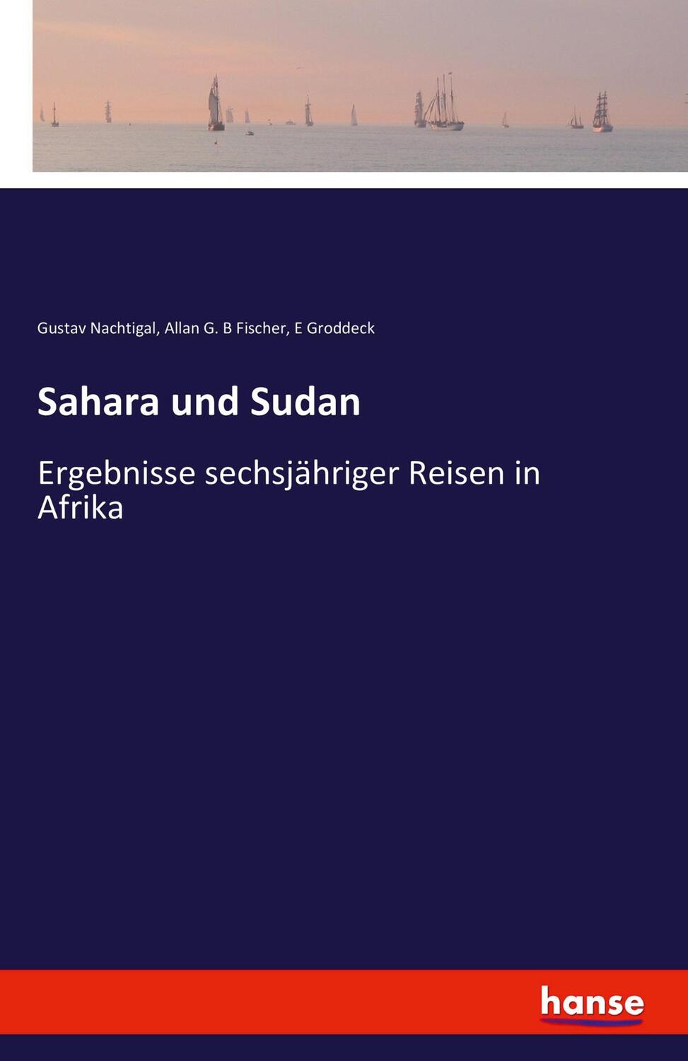 Cover: 9783743301900 | Sahara und Sudan | Ergebnisse sechsjähriger Reisen in Afrika | Buch