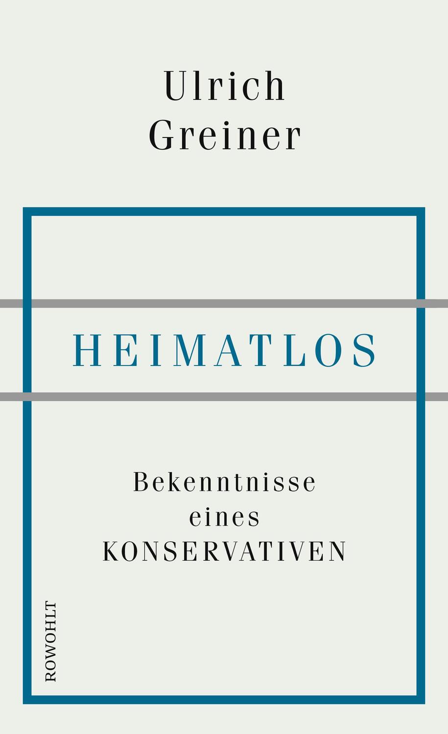 Cover: 9783498025366 | Heimatlos | Bekenntnisse eines Konservativen | Ulrich Greiner | Buch