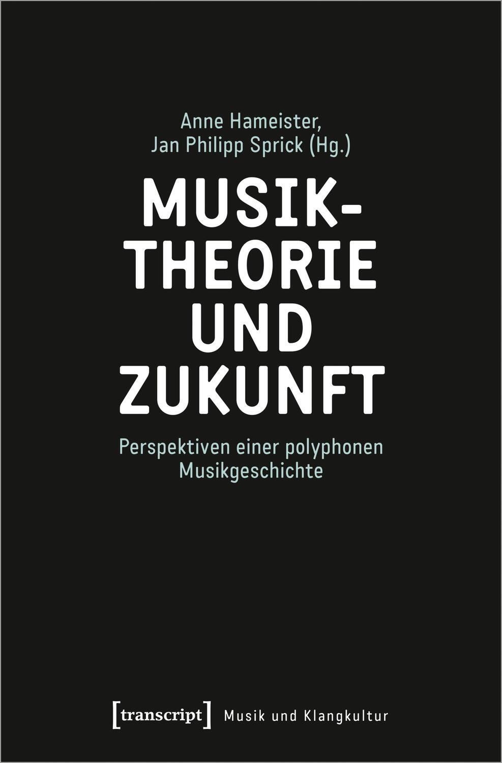 Cover: 9783837663020 | Musiktheorie und Zukunft | Anne Hameister (u. a.) | Taschenbuch | 2023