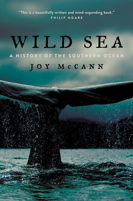 Cover: 9780226622385 | Wild Sea | A History of the Southern Ocean | Joy Mccann | Buch | 2019