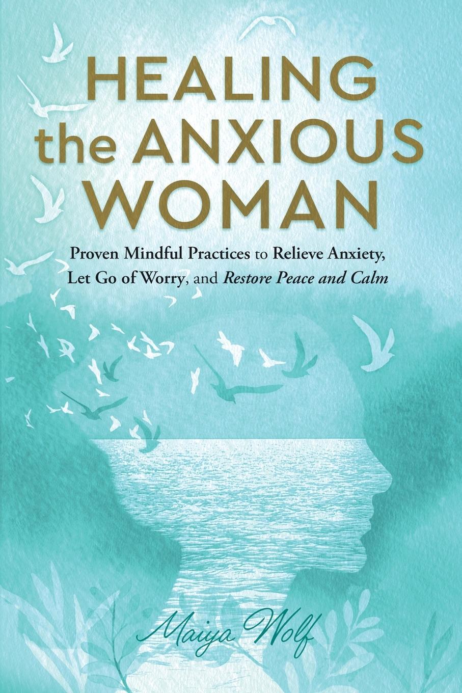 Cover: 9781960027023 | Healing the Anxious Woman- Proven Mindful Practices to Relieve...