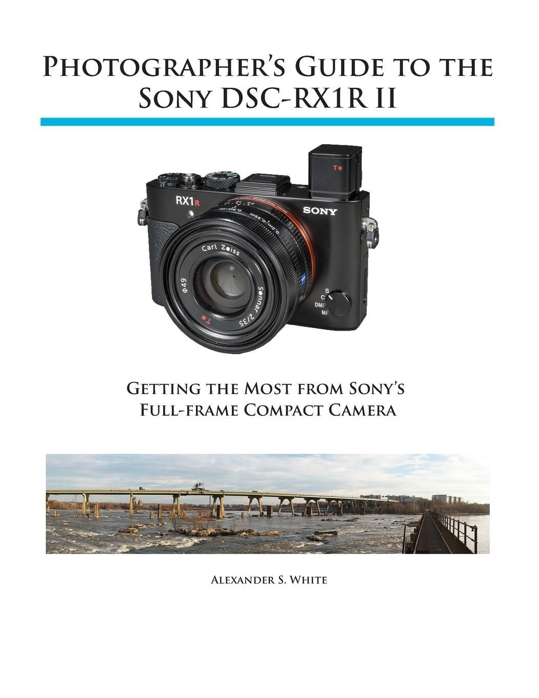 Cover: 9781937986490 | Photographer's Guide to the Sony RX1R II | Alexander S. White | Buch