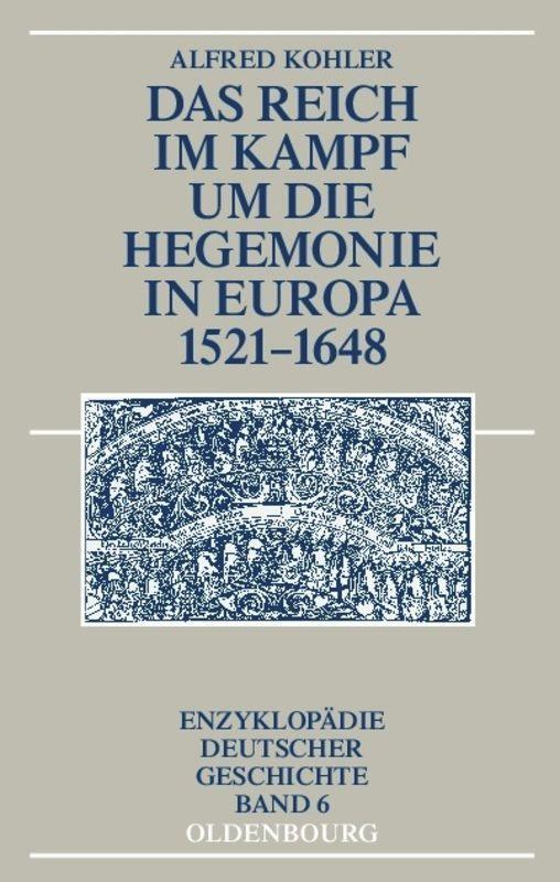 Cover: 9783486597820 | Das Reich im Kampf um die Hegemonie in Europa 1521-1648 | Kohler