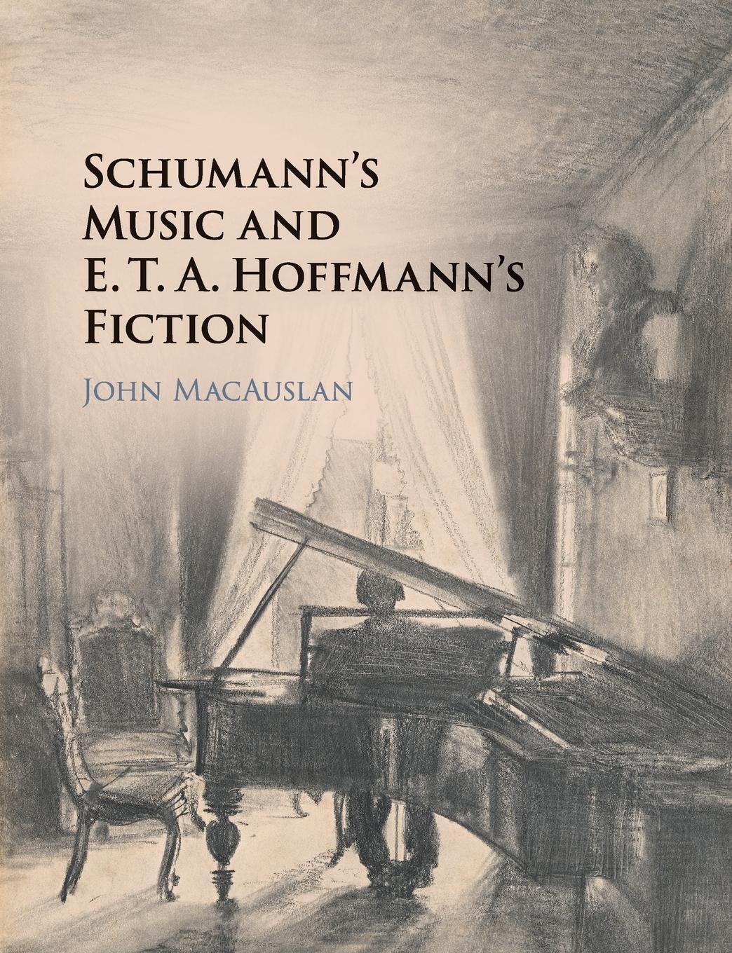 Cover: 9781316506509 | Schumann's Music and E. T. A. Hoffmann's Fiction | John Macauslan