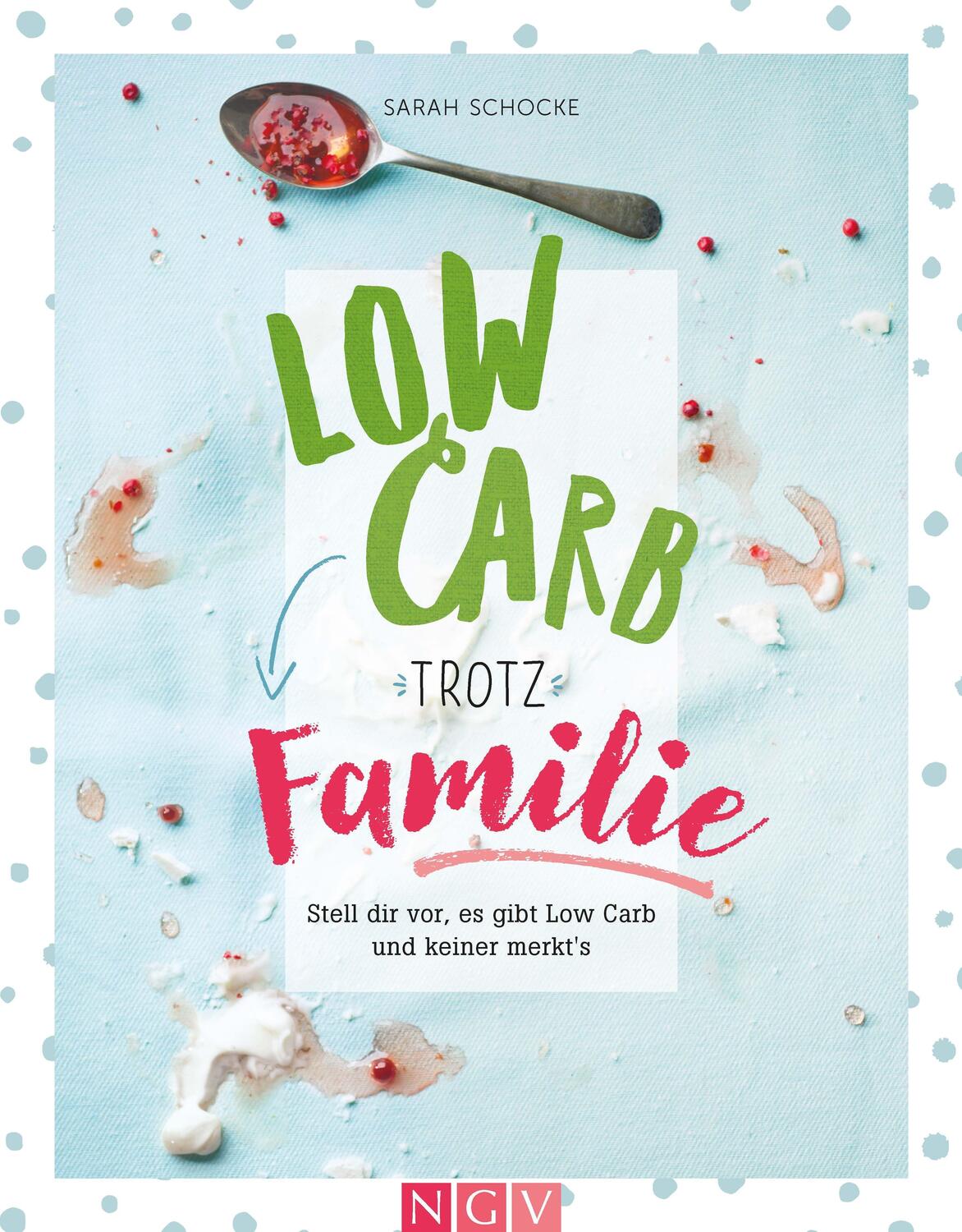 Cover: 9783625187349 | Low Carb trotz Familie | Sarah Schocke | Buch | Deutsch | 2020
