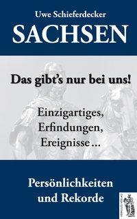 Cover: 9783941499737 | Sachsen - Das gibt's nur bei uns! | Uwe Schieferdecker | Buch | 88 S.