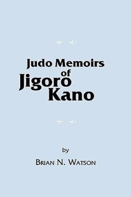 Cover: 9781425187712 | Judo Memoirs of Jigoro Kano | Brian N. Watson | Buch | Englisch | 2008