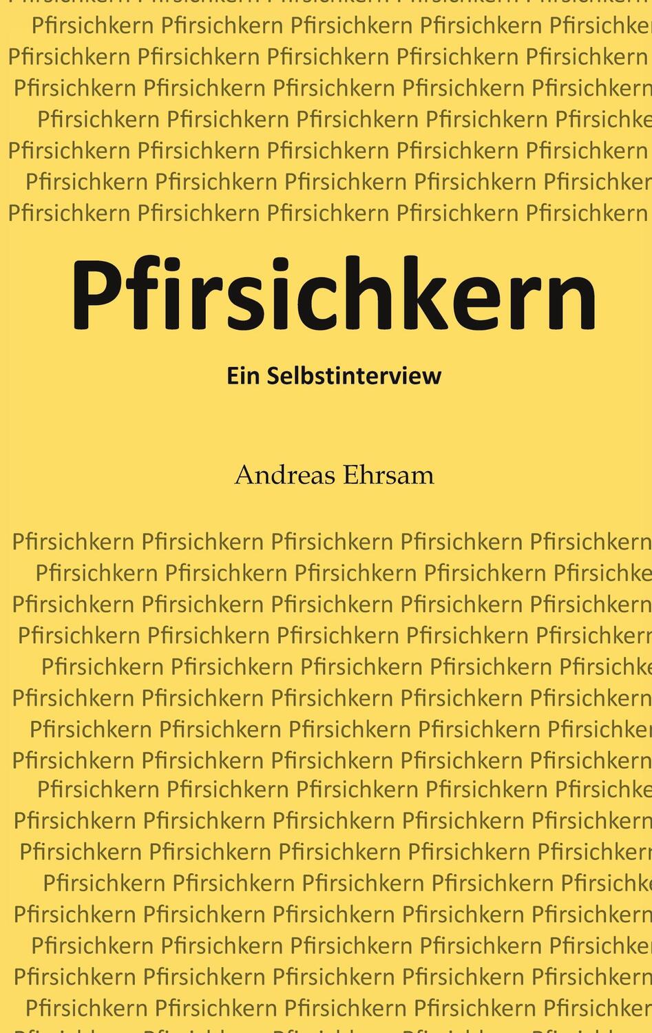Cover: 9783985274000 | Pfirsichkern | Ein Selbstinterview | Andreas Ehrsam | Taschenbuch