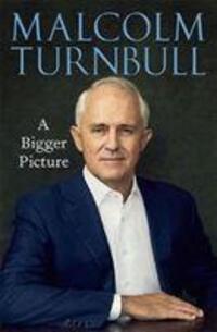 Cover: 9781743795637 | A Bigger Picture | Malcolm Turnbull | Buch | Englisch | 2020