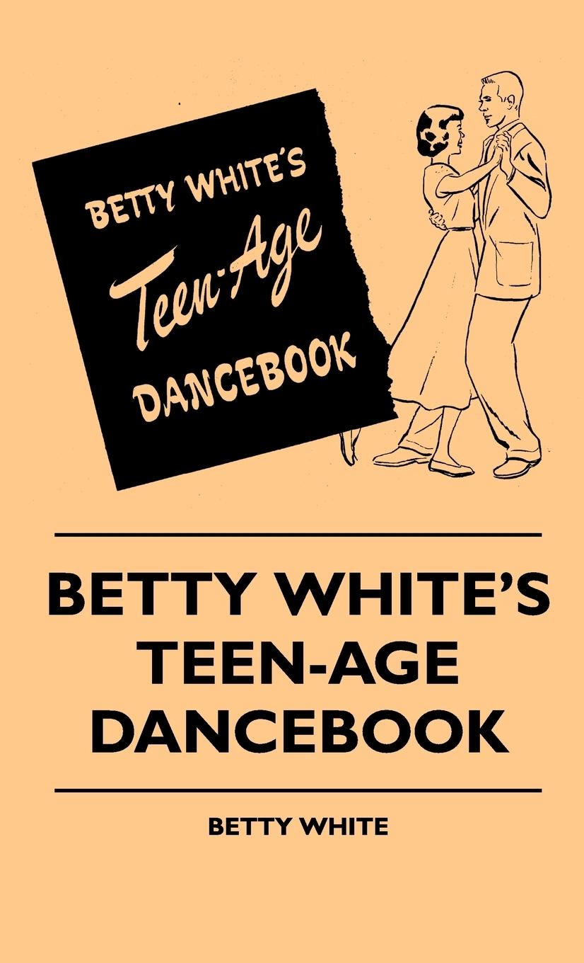 Cover: 9781445514284 | Betty White's Teen-Age Dancebook | Betty White | Buch | Englisch