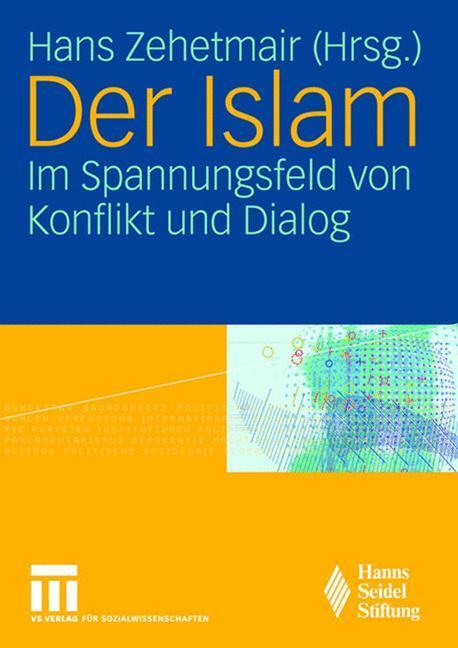 Cover: 9783531147970 | Der Islam | Im Spannungsfeld von Konflikt und Dialog | Hans Zehetmair