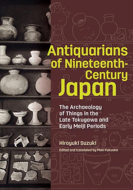 Cover: 9781606067420 | Antiquarians of Nineteenth-Century Japan - The Archaeology of...
