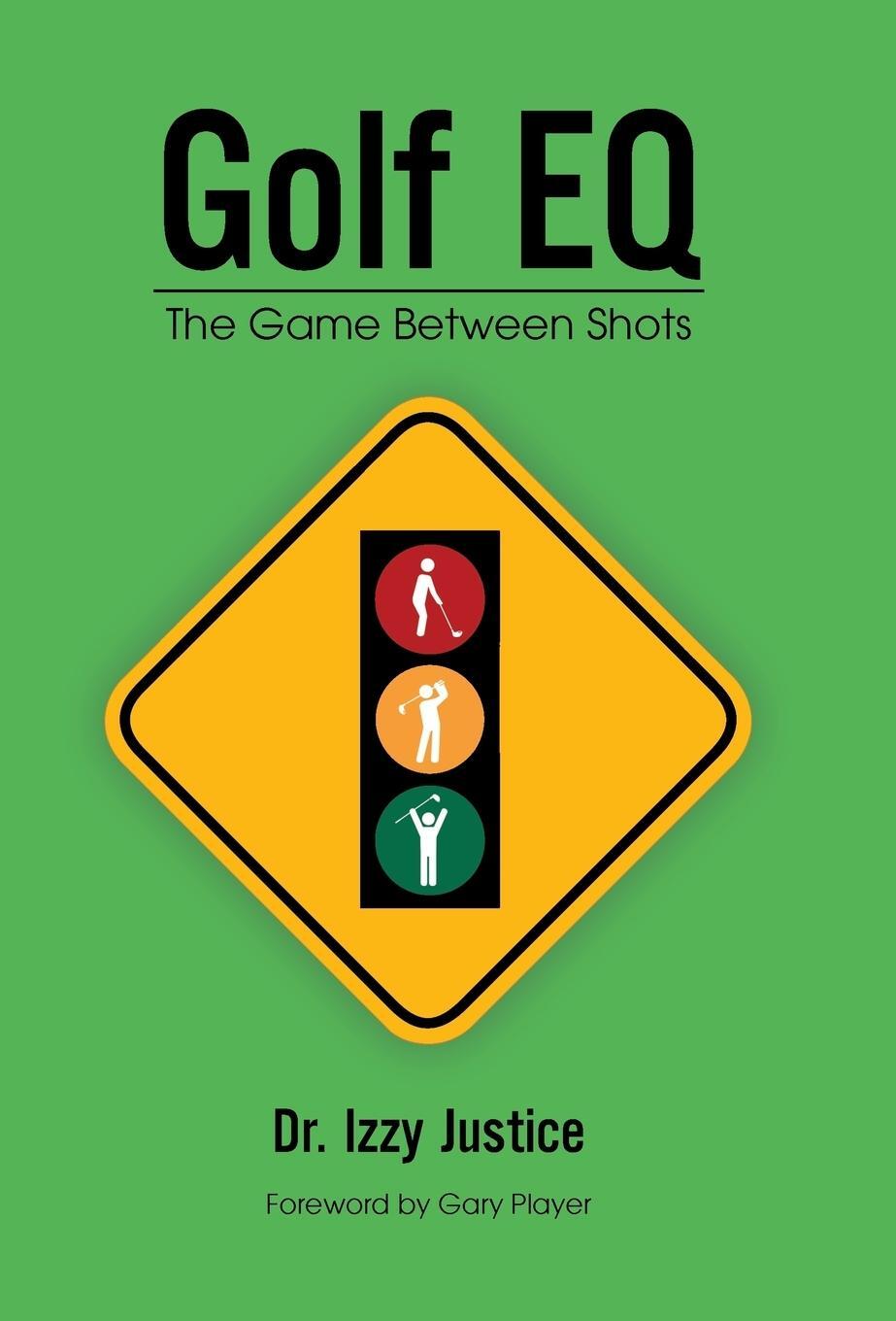 Cover: 9781532013249 | Golf EQ | The Game Between Shots | Izzy Justice | Buch | Englisch